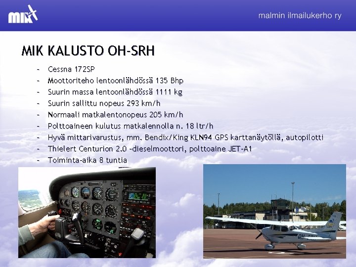 MIK KALUSTO OH-SRH – – – – – Cessna 172 SP Moottoriteho lentoonlähdössä 135