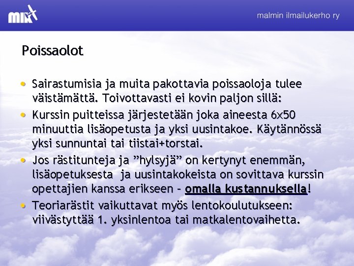 Poissaolot • Sairastumisia ja muita pakottavia poissaoloja tulee • • • väistämättä. Toivottavasti ei