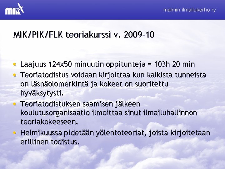 MIK/PIK/FLK teoriakurssi v. 2009 -10 • Laajuus 124 x 50 minuutin oppitunteja = 103