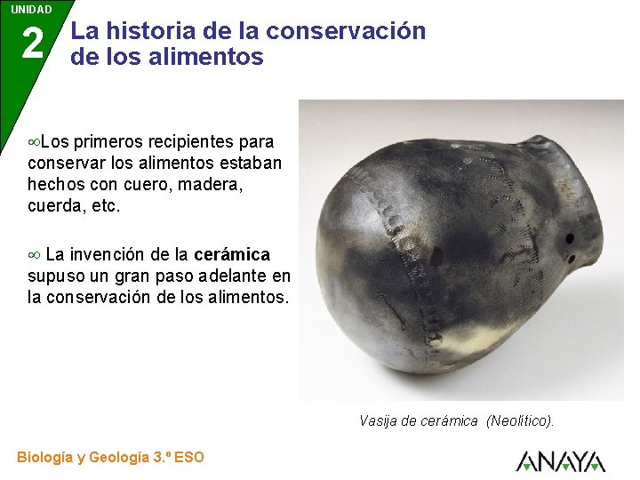 UNIDAD 2 3 La historia de la conservación de los alimentos Los primeros recipientes