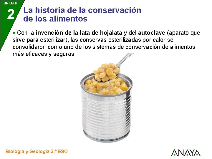 UNIDAD 2 3 La historia de la conservación de los alimentos Con la invención