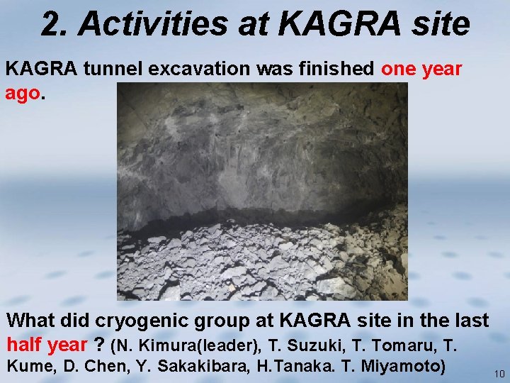 2. Activities at KAGRA site KAGRA tunnel excavation was finished one year ago. What