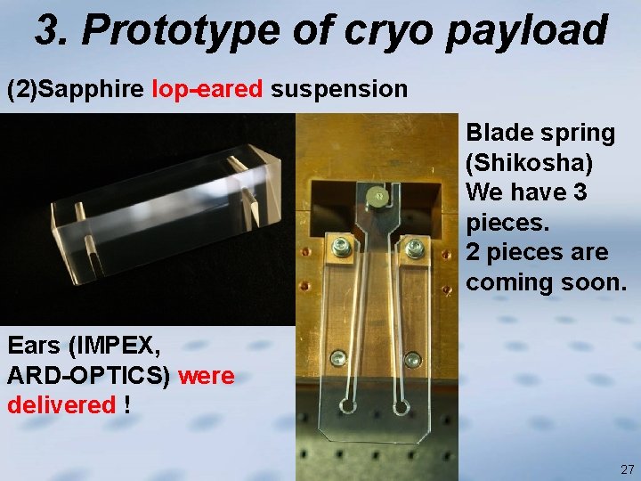 3. Prototype of cryo payload (2)Sapphire lop-eared suspension Blade spring (Shikosha) We have 3