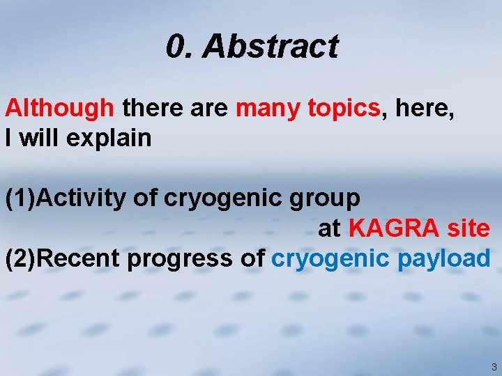 0. Abstract Although there are many topics, here, I will explain (1)Activity of cryogenic