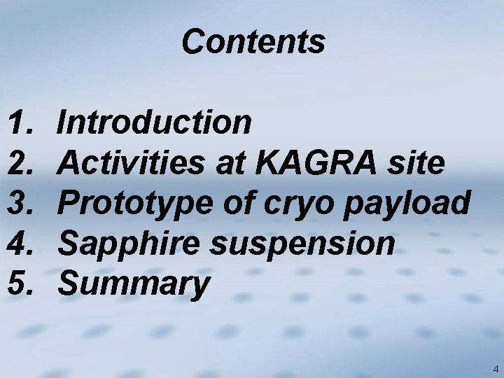 Contents 1. 2. 3. 4. 5. Introduction Activities at KAGRA site Prototype of cryo