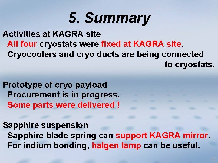 5. Summary Activities at KAGRA site All four cryostats were fixed at KAGRA site.
