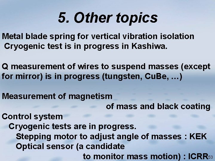 5. Other topics Metal blade spring for vertical vibration isolation Cryogenic test is in
