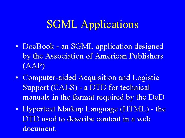 SGML Applications • Doc. Book - an SGML application designed by the Association of