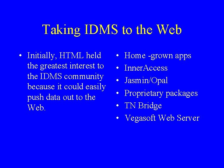 Taking IDMS to the Web • Initially, HTML held the greatest interest to the