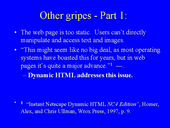 Other gripes - Part 1: • The web page is too static. Users can’t