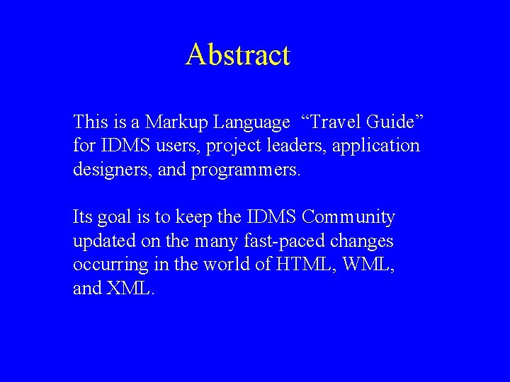 Abstract This is a Markup Language “Travel Guide” for IDMS users, project leaders, application