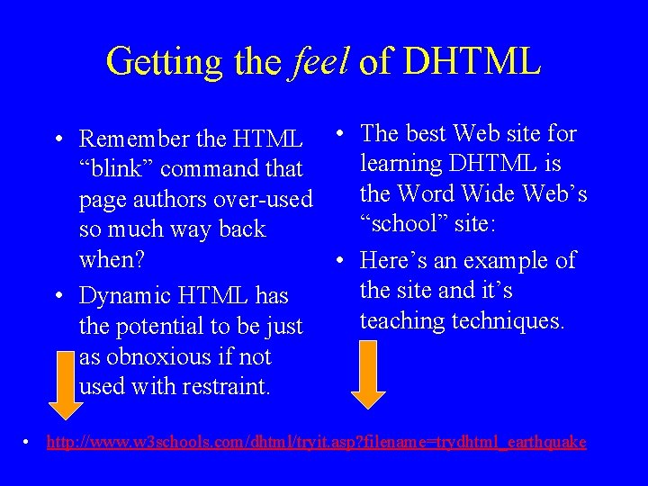 Getting the feel of DHTML • Remember the HTML • The best Web site