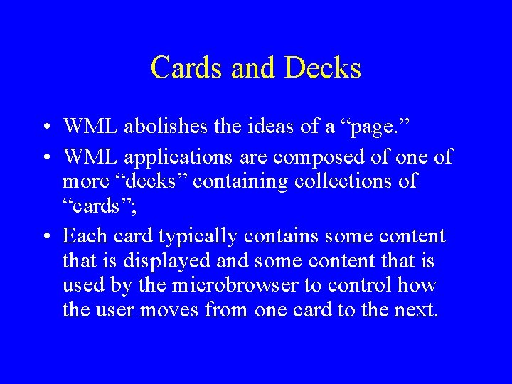 Cards and Decks • WML abolishes the ideas of a “page. ” • WML