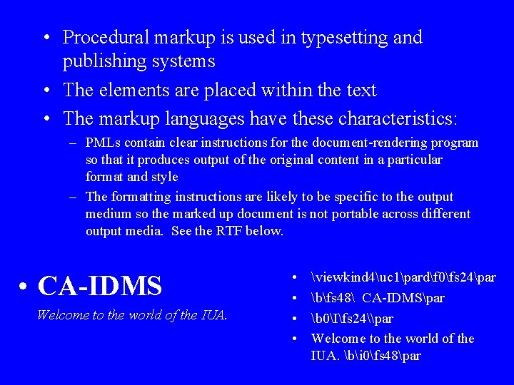  • Procedural markup is used in typesetting and publishing systems • The elements