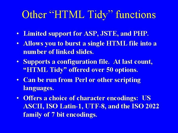 Other “HTML Tidy” functions • Limited support for ASP, JSTE, and PHP. • Allows