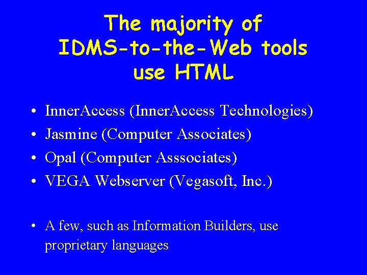 The majority of IDMS-to-the-Web tools use HTML • • Inner. Access (Inner. Access Technologies)