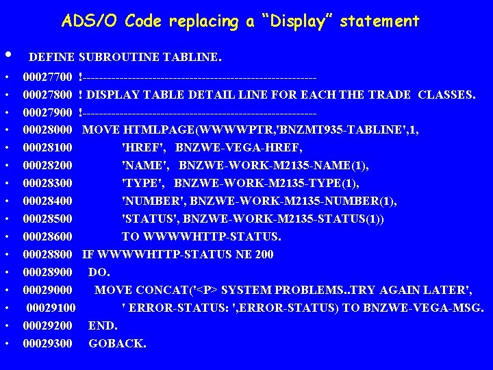 ADS/O Code replacing a “Display” statement • • • • • DEFINE SUBROUTINE TABLINE.