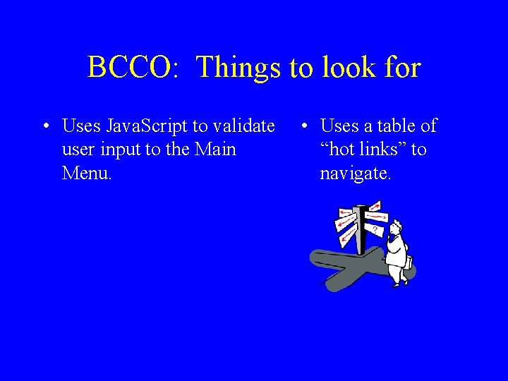 BCCO: Things to look for • Uses Java. Script to validate user input to