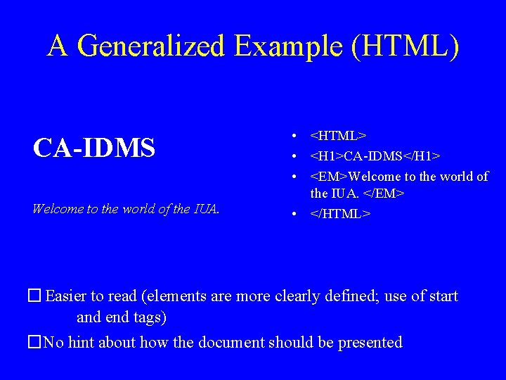 A Generalized Example (HTML) CA-IDMS Welcome to the world of the IUA. • <HTML>