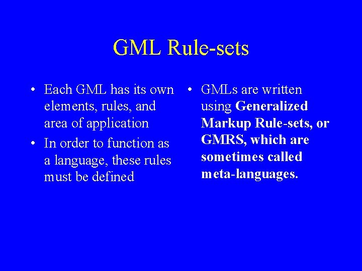 GML Rule-sets • Each GML has its own • GMLs are written elements, rules,