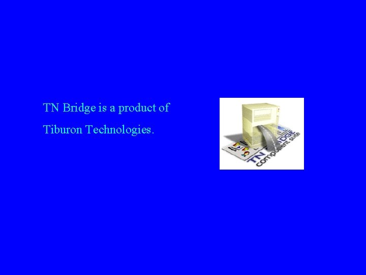 TN Bridge is a product of Tiburon Technologies. 