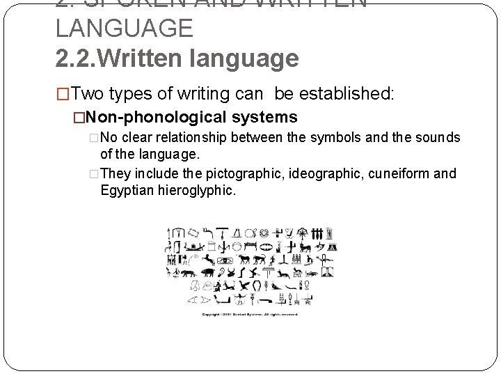 2. SPOKEN AND WRITTEN LANGUAGE 2. 2. Written language �Two types of writing can