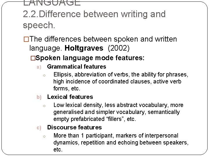LANGUAGE 2. 2. Difference between writing and speech. �The differences between spoken and written