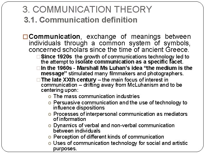 3. COMMUNICATION THEORY 3. 1. Communication definition � Communication, exchange of meanings between individuals