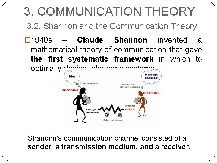 3. COMMUNICATION THEORY 3. 2. Shannon and the Communication Theory � 1940 s –