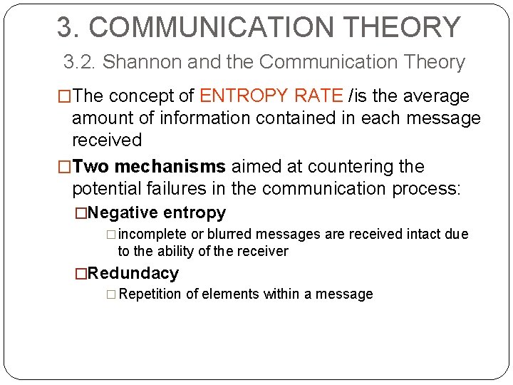 3. COMMUNICATION THEORY 3. 2. Shannon and the Communication Theory �The concept of ENTROPY