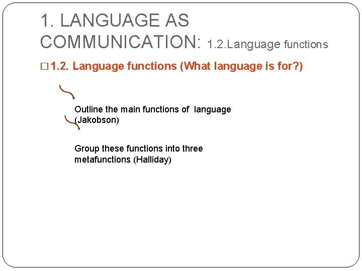 1. LANGUAGE AS COMMUNICATION: 1. 2. Language functions � 1. 2. Language functions (What
