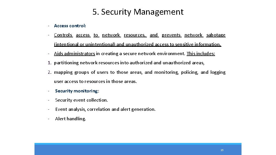 5. Security Management - Access control: - Controls access to network resources, and prevents 5. Security Management - Access control: - Controls access to network resources, and prevents