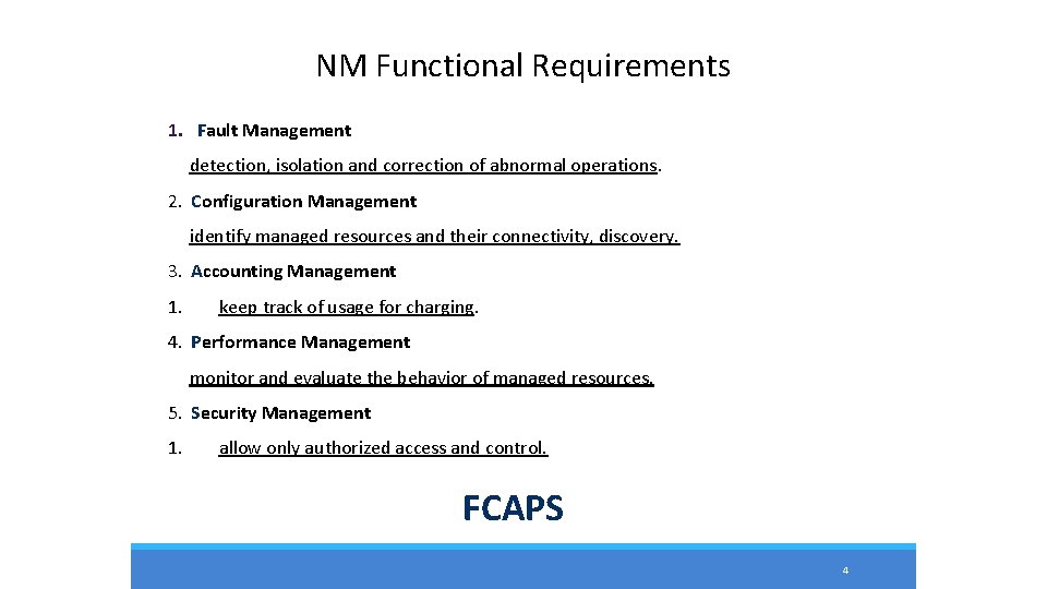 NM Functional Requirements 1. Fault Management detection, isolation and correction of abnormal operations. 2. NM Functional Requirements 1. Fault Management detection, isolation and correction of abnormal operations. 2.