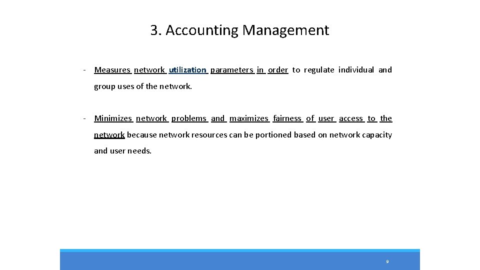 3. Accounting Management - Measures network utilization parameters in order to regulate individual and 3. Accounting Management - Measures network utilization parameters in order to regulate individual and