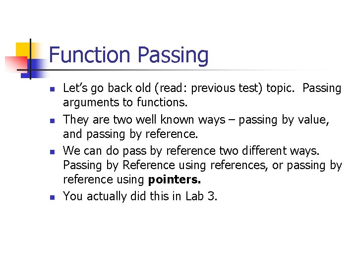 Function Passing n n Let’s go back old (read: previous test) topic. Passing arguments