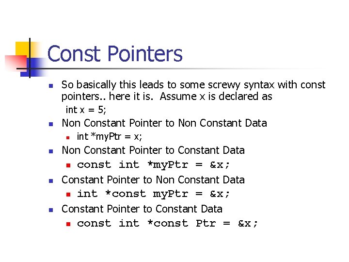 Const Pointers n So basically this leads to some screwy syntax with const pointers.