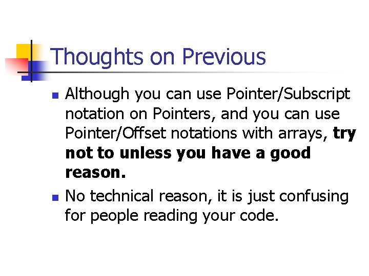 Thoughts on Previous n n Although you can use Pointer/Subscript notation on Pointers, and