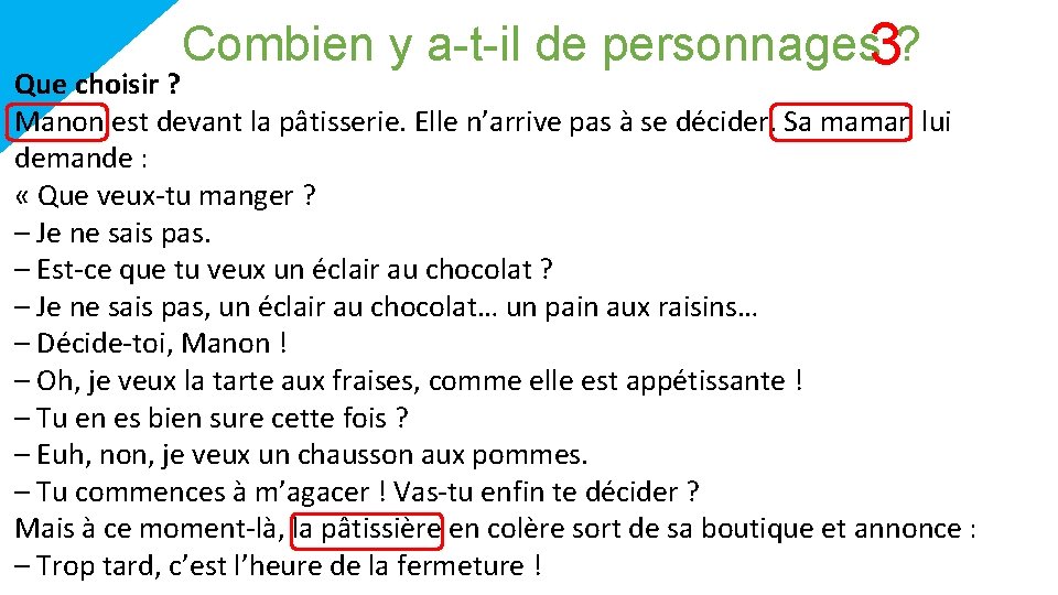 Combien y a-t-il de personnages 3? Que choisir ? Manon est devant la pâtisserie.