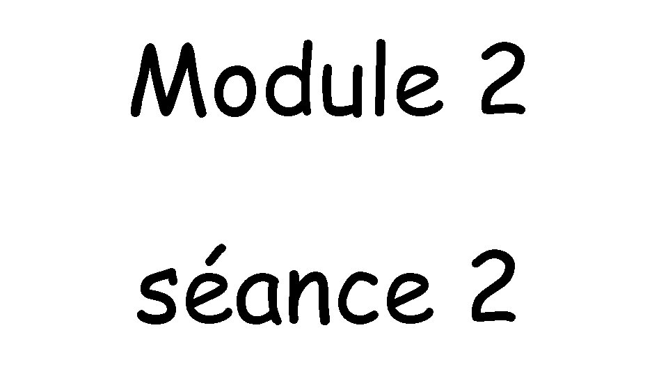 Module 2 séance 2 