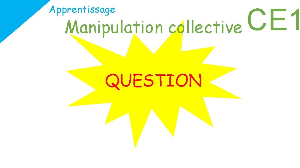 Apprentissage Manipulation collective QUESTION CE 1 