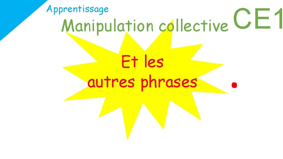 Apprentissage Manipulation collective Et les autres phrases CE 1 . 