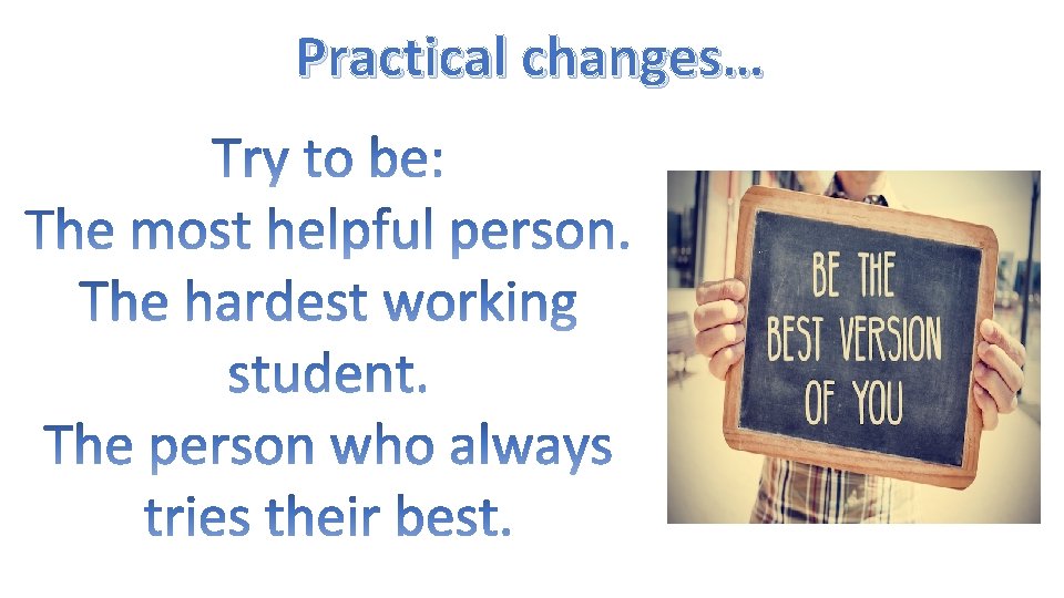 Practical changes… Practical changes…