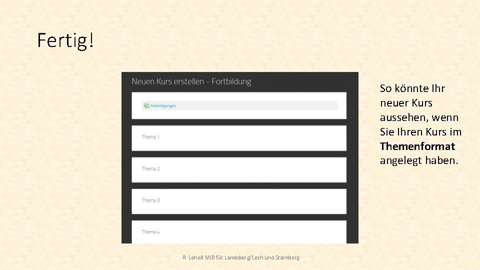 Fertig! So könnte Ihr neuer Kurs aussehen, wenn Sie Ihren Kurs im Themenformat angelegt
