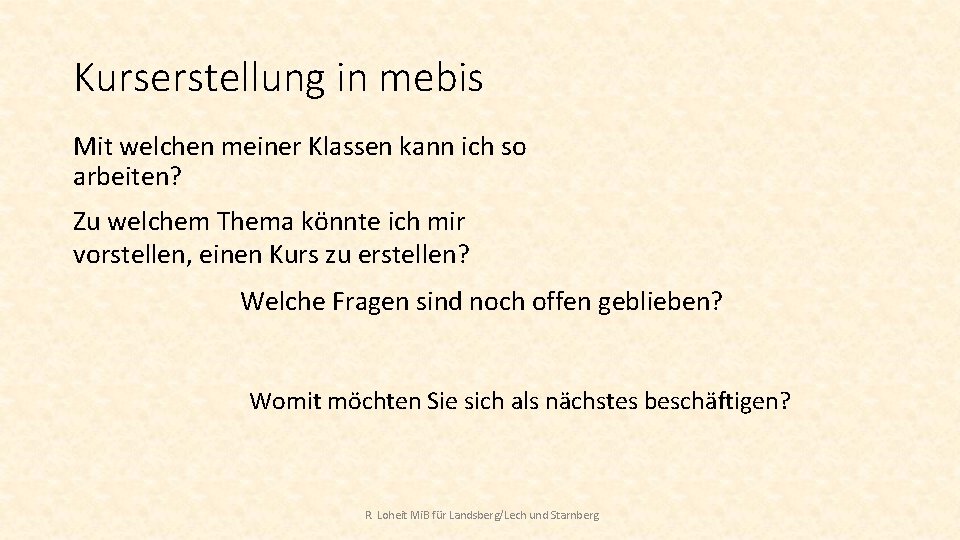 Kurserstellung in mebis Mit welchen meiner Klassen kann ich so arbeiten? Zu welchem Thema