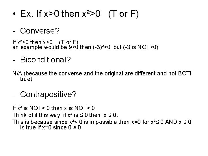  • Ex. If x>0 then x²>0 (T or F) - Converse? If x²>0