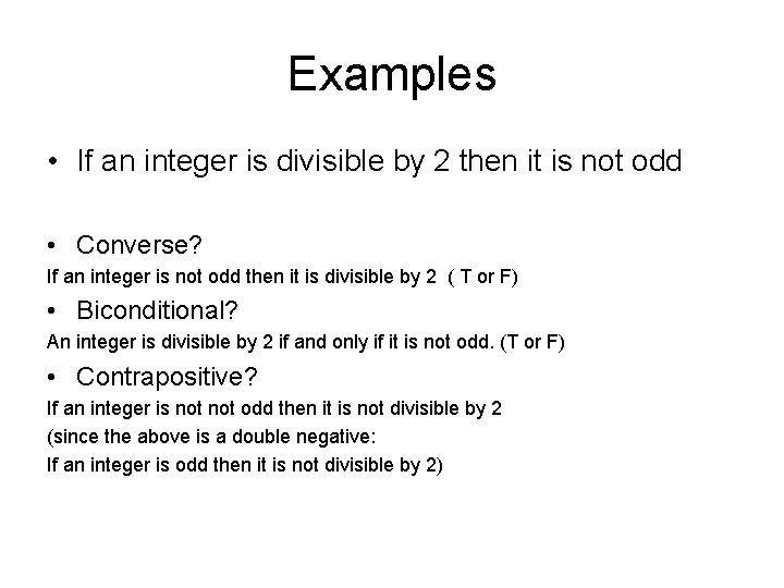 Examples • If an integer is divisible by 2 then it is not odd