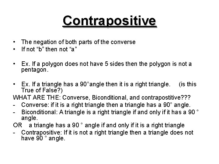 Contrapositive • The negation of both parts of the converse • If not “b”