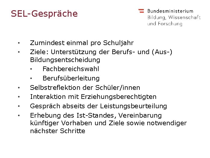 SEL-Gespräche • • • Zumindest einmal pro Schuljahr Ziele: Unterstützung der Berufs- und (Aus-)