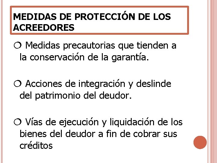 MEDIDAS DE PROTECCIÓN DE LOS ACREEDORES Medidas precautorias que tienden a la conservación de MEDIDAS DE PROTECCIÓN DE LOS ACREEDORES Medidas precautorias que tienden a la conservación de
