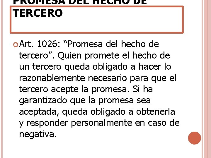 PROMESA DEL HECHO DE TERCERO Art. 1026: “Promesa del hecho de tercero”. Quien promete PROMESA DEL HECHO DE TERCERO Art. 1026: “Promesa del hecho de tercero”. Quien promete